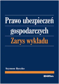 Prawo ubezpieczeń gospodarczych - Outlet - Szymon Byczko