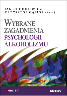 Wybrane zagadnienia psychologii alkoholizmu - Outlet - Jan Chodkiewicz, Krysztof Gąsior