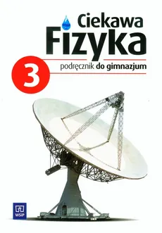 Ciekawa fizyka 3 Podręcznik - Jadwiga Poznańska, Maria Rowińska, Elżbieta Zając