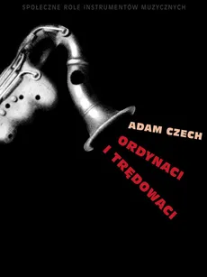 Ordynaci i trędowaci - Outlet - Adam Czech