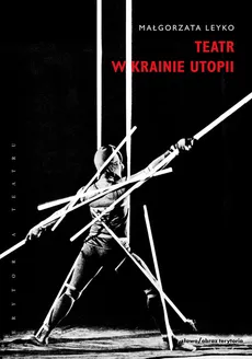 Teatr w krainie utopii - Outlet - Małgorzata Leyko