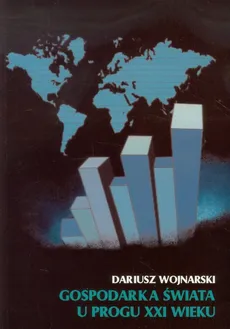 Gospodarka świata u progu XXI wieku - Outlet - Dariusz Wojnarski