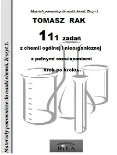 111 zadań z chemii ogólnej i nieorganicznej z pełnymi rozwiązaniami krok po kroku - Outlet - Tomasz Rak