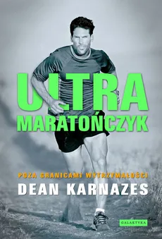 Ultramaratończyk - Dean Karnazes