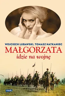 Małgorzata idzie na wojnę - Tomasz Natkaniec, Wojciech Lubawski