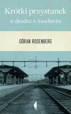 Krótki przystanek w drodze z Auschwitz - Outlet - Göran Rosenberg