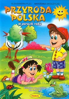 Przyroda Polska w porach roku - Aleksandra Plec, Marzenna Skoczylas