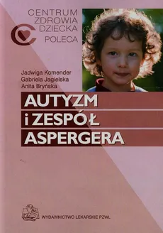 Autyzm i zespół Aspergera - Outlet - Anita Bryńska, Gabriela Jagielska, Jadwiga Komender
