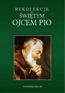Rekolekcje ze świętym Ojcem Pio - Marek Czekański