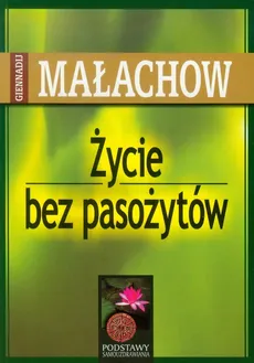 Życie bez pasożytów - Outlet - Małachow Giennadij P.