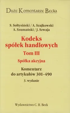 Kodeks spółek handlowych Tom 3 Spółka akcyjna - Stanisław Sołtysiński, Andrzej Szajkowski, Andrzej Szumański, Janusz Szwaja
