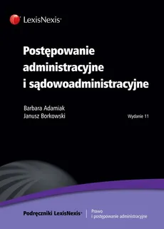 Postępowanie administracyjne  i sądowoadministracyjne - Barbara Adamiak, Janusz Borkowski