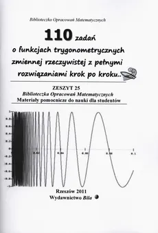 110 zadań o funkcjach trygonometrycznych zmiennej rzeczywistej z pełnymi rozwiązaniami krok po kroku - Wiesława Regel