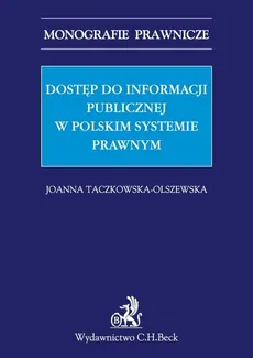 Dostęp do informacji publicznej w polskim systemie prawnym - Joanna Taczkowska-Olszewska