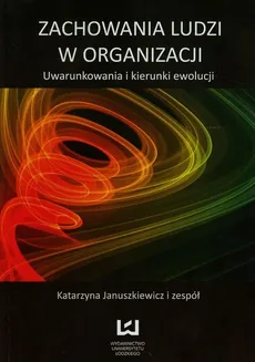 Zachowania ludzi w organizacji - Katarzyna Januszkiewicz