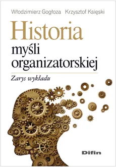 Historia myśli organizatorskiej - Włodzimierz Gogłoza, Krzysztof Księski