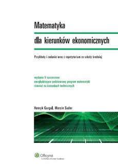 Matematyka dla kierunków ekonomicznych - Henryk Gurgul, Marcin Suder