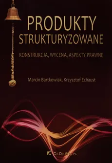 Produkty strukturyzowane - Marcin Bartkowiak, Krzysztof Echaust