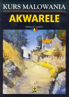 Akwarele Kurs malowania - Arnold Lowrey