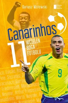 Canarinhos 11 wcieleń boga futbolu - Dariusz Wołowski