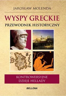 Wyspy greckie Przewodnik historyczny - Jarosław Molenda