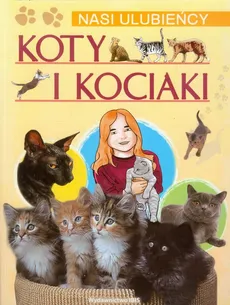 Koty i kociaki Nasi ulubieńcy - Paweł Czapczyk