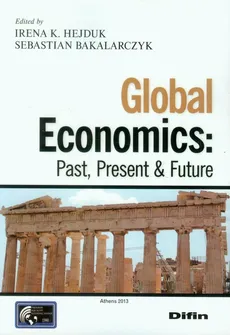 Global Economics Past, Present & Future - Outlet - Sebastian Bakalarczyk, Hejduk Irena K.