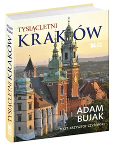 Tysiącletni Kraków - Adam Bujak, Krzysztof Czyżewski