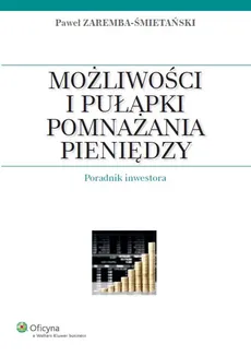 Możliwości i pułapki pomnażania pieniędzy - Paweł Zaremba-Śmietański