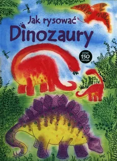 Jak rysować Dinozaury - Fiona Watt