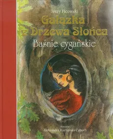 Gałązka z Drzewa Słońca Baśnie cygańskie - Jerzy Ficowski