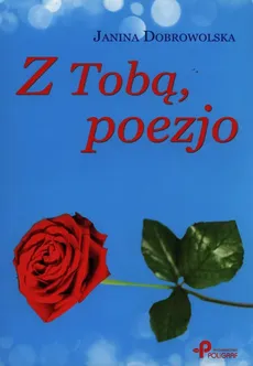 Z tobą, poezjo - Janina Dobrowolska