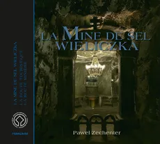 Kopalnia Soli Wieliczka Wersja francuska La Mine de Sel Wieliczka - Outlet - Paweł Zechenter