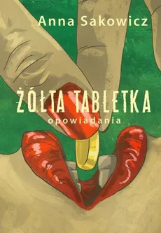 Żółta tabletka - Anna Sakowicz