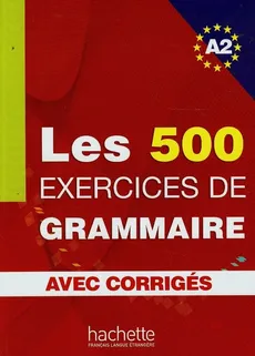 Les 500 Exercices de grammaire avec corriges A2 - Anne Akyuz, Bernadette Bazelle-Shahmaei, Joelle Bonenfant