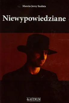 Niewypowiedziane - Szałata Marcin Jerzy