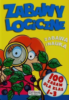 Zabawy logiczne 100 zabaw dla klas 1-3