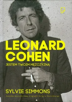 Leonard Cohen Jestem twoim mężczyzną - Sylvie Simmons