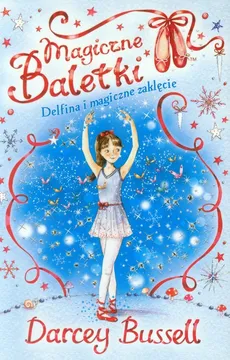 Magiczne Baletki 2 Delfina i magiczne zaklęcie - Darcey Bussell