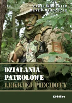 Działania patrolowe lekkiej piechoty - Paweł Makowiec, Marek Mroszczyk