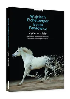 Życie w micie - Wojciech Eichelberger, Beata Pawłowicz