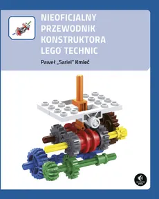 Nieoficjalny przewodnik konstruktora Lego Technic - Outlet - Paweł Kmieć