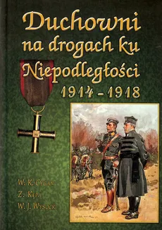 Duchowni na drogach ku Niepodległości 1914-1918 - Praca zbiorowa