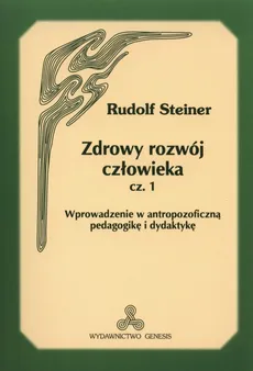 Zdrowy rozwój człowieka część 1 - Rudolf Steiner