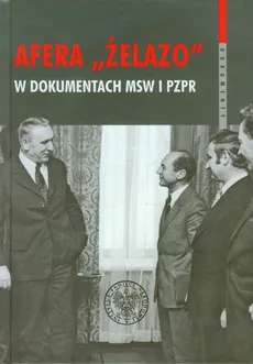Afera Żelazo w dokumentach MSW i PZPR - Outlet - Witold Bagieński, Piotr Gontarczyk