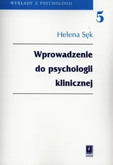 Wprowadzenie do psychologii klinicznej - Helena Sęk