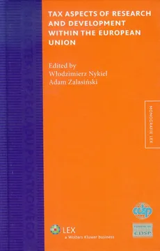 Tax Aspects of Research and Development within the European Union - Włodzimierz Nykiel, Adam Zalasiński