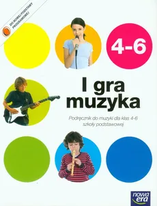 I gra muzyka 4-6 Podręcznik z dodatkiem Zagrajmy i Zaśpiewajmy - Monika Gromek, Grażyna Kilbach