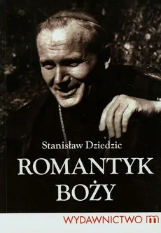 Romantyk Boży - Stanisław Dziedzic