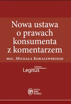 Nowa ustawa o prawach konsumenta z komentarzem - Michał Koralewski